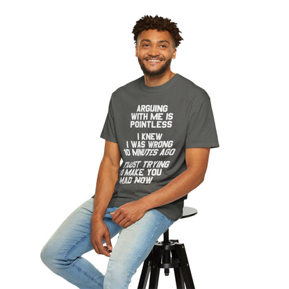 Arguing With Me Is Pointless Funny Comfort Colors Tee