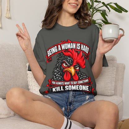 Being a Woman Is Hard Funny Comfort Colors T-Shirt