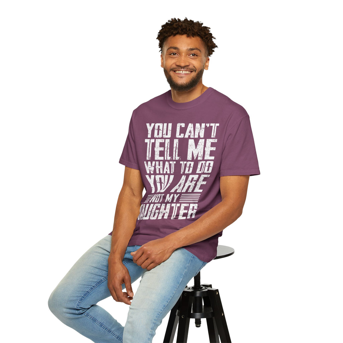 You Can't Tell Me What to Do Not My Daughter Comfort Colors Tee