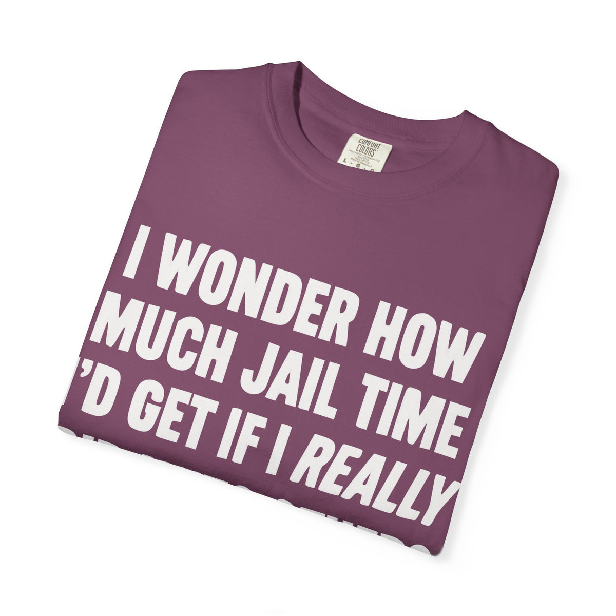 Do Unto Others Jail Time Humor Comfort Colors T-Shirt