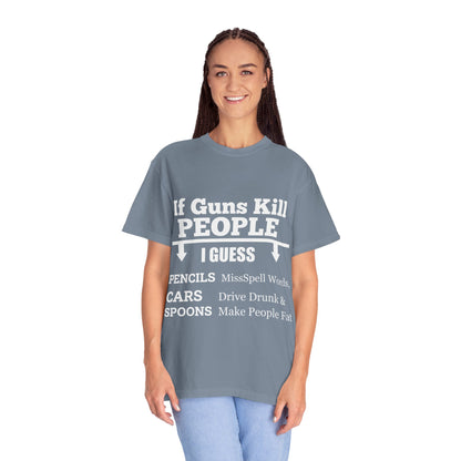 If Guns Kill People Funny Firearm Statement Comfort Colors Tee