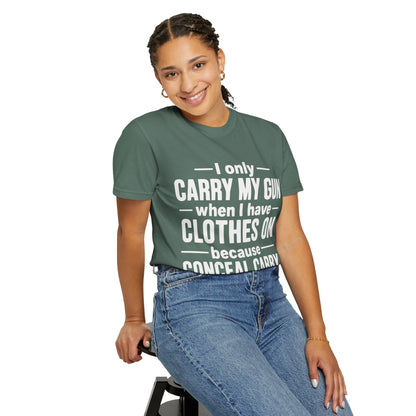 I Only Carry My Gun With Clothes On Comfort Colors Tee