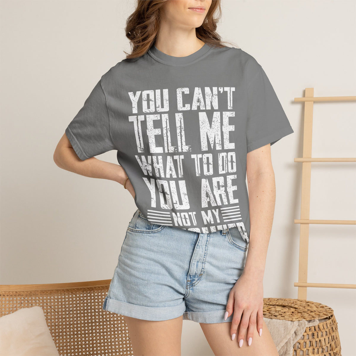 You Can't Tell Me What to Do Not My Daughter Comfort Colors Tee