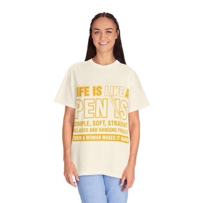 Life Is Like a Penis Adult Humor Comfort Colors T-Shirt