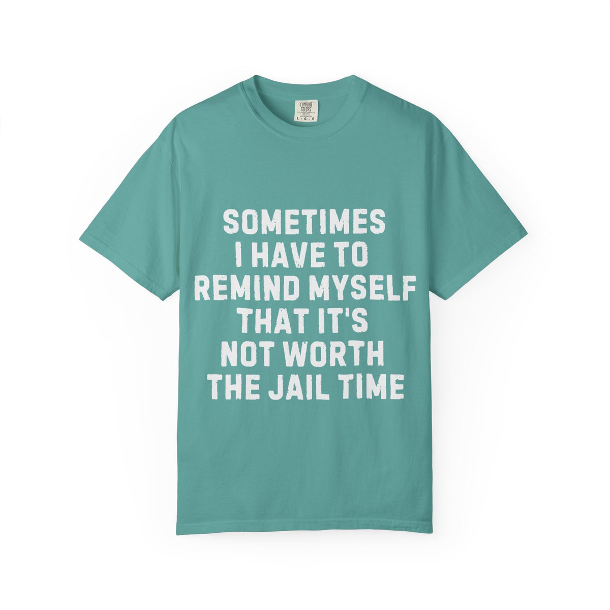 Not Worth the Jail Time Funny Comfort Colors T-Shirt