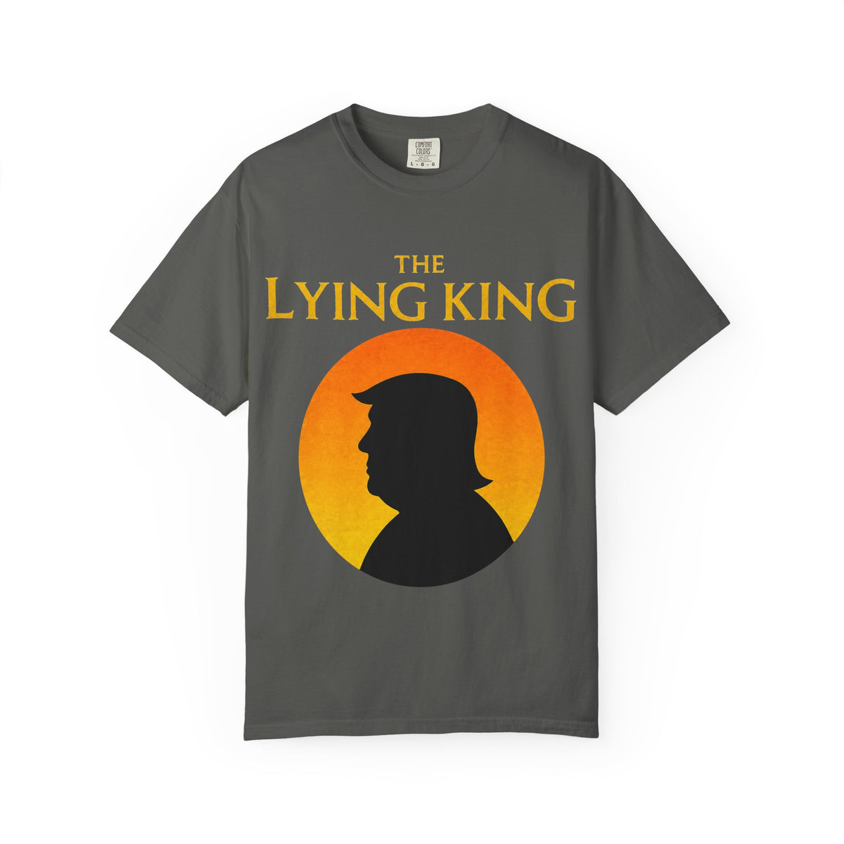 The Lying King Political Satire Comfort Colors T-Shirt