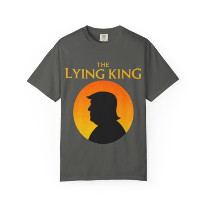 The Lying King Political Satire Comfort Colors T-Shirt