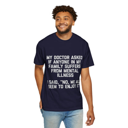 My Doctor Asked Mental Illness Humor Comfort Colors Tee