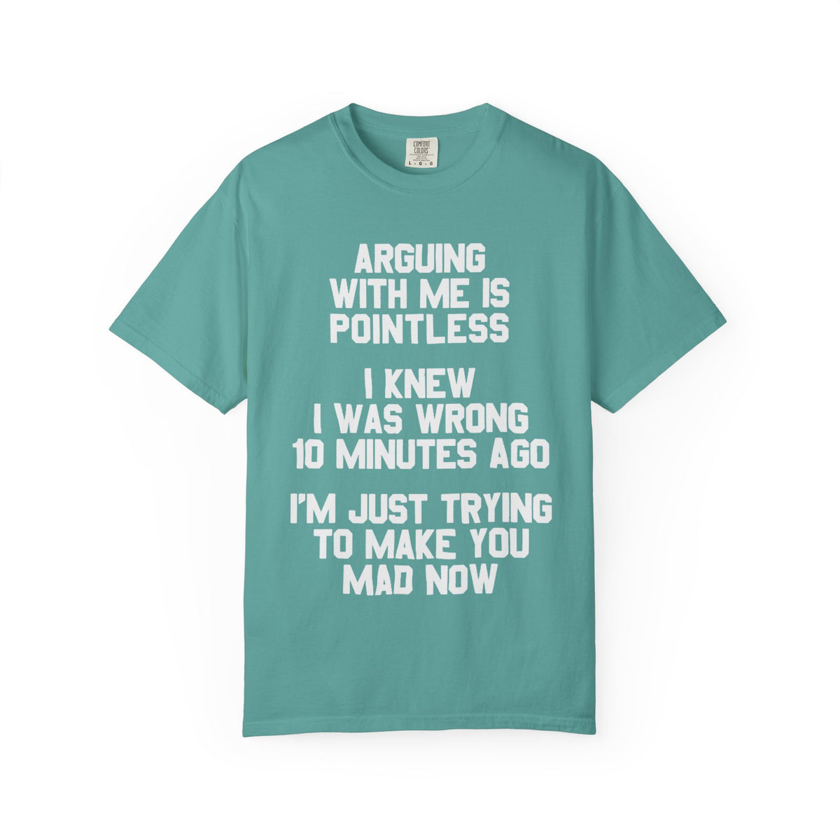 Arguing With Me Is Pointless Funny Comfort Colors Tee