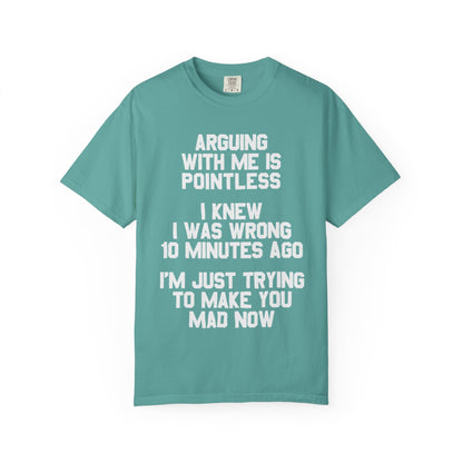 Arguing With Me Is Pointless Funny Comfort Colors Tee