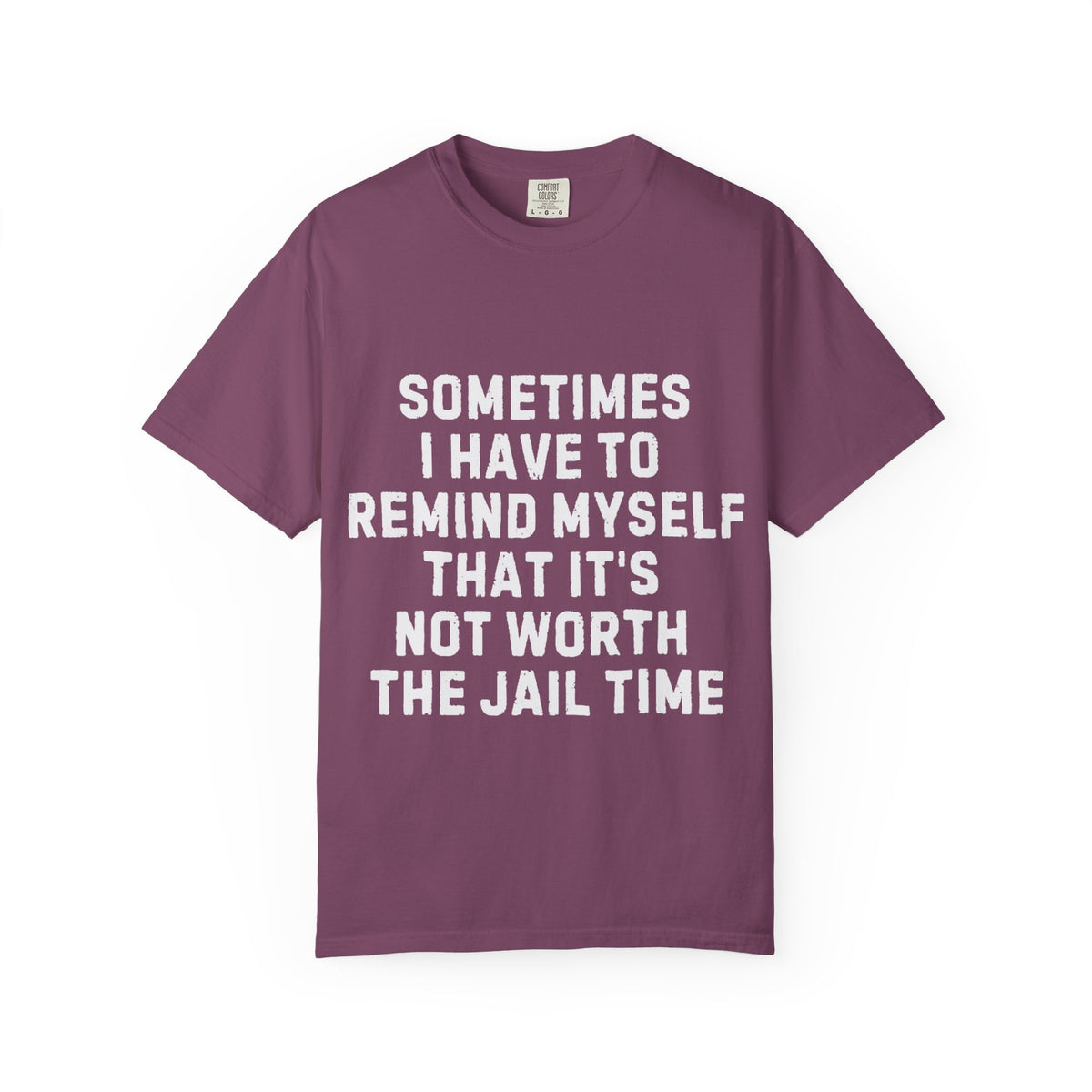 Not Worth the Jail Time Funny Comfort Colors T-Shirt