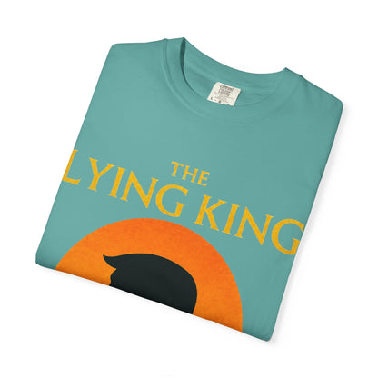 The Lying King Political Satire Comfort Colors T-Shirt