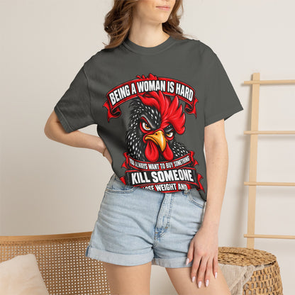 Being a Woman Is Hard Funny Comfort Colors T-Shirt