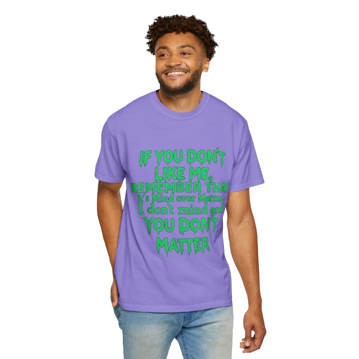If You Don't Like Me Mind Over Matter Comfort Colors Tee