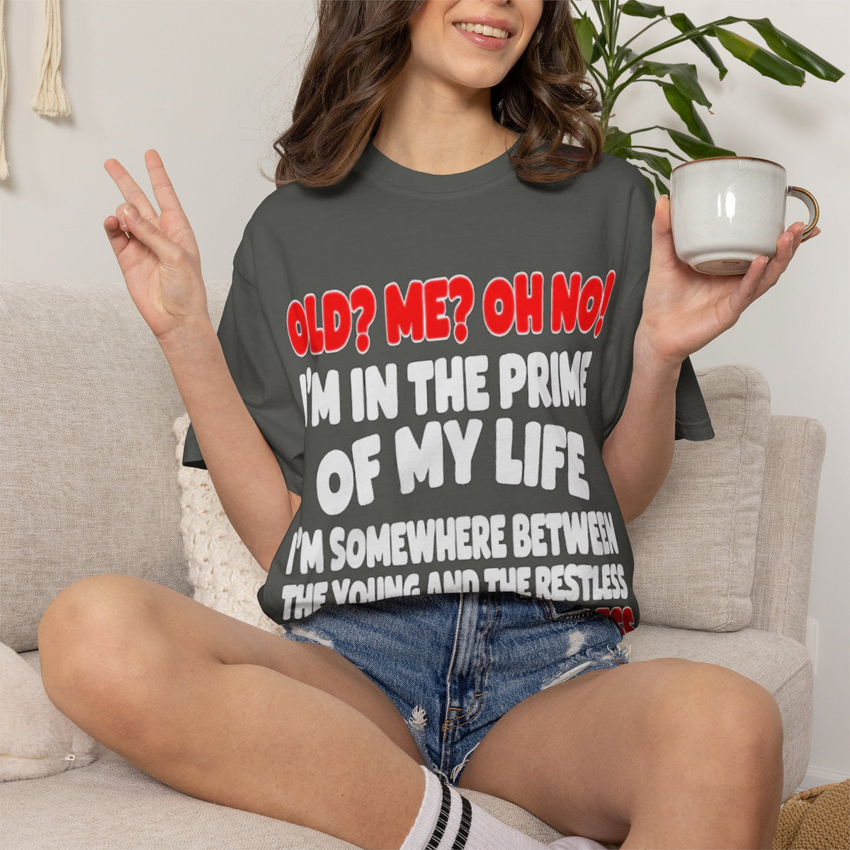 Old? Me? Oh No! Prime of My Life Comfort Colors Tee