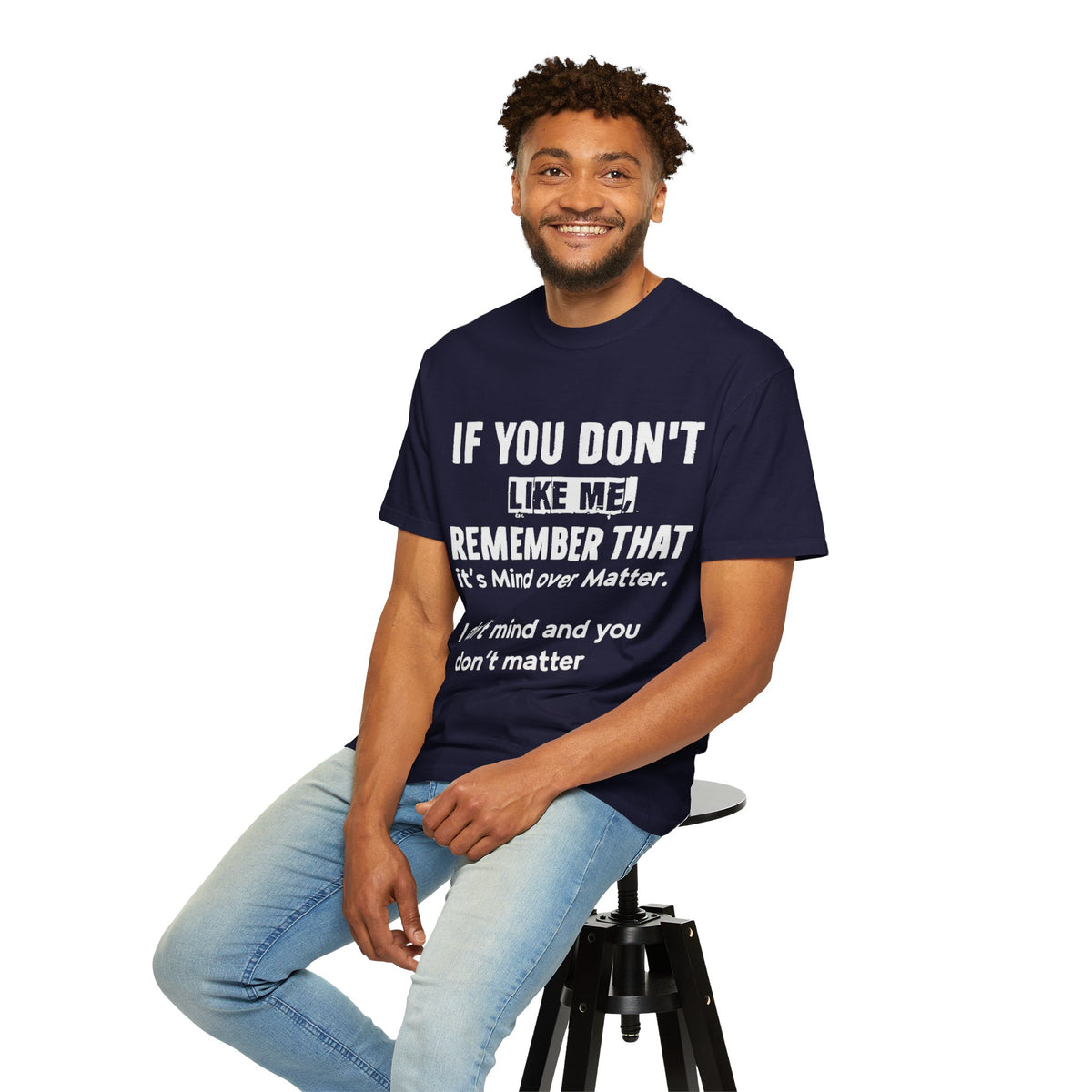 If You Don't Like Me Mind Over Matter Comfort Colors Tee