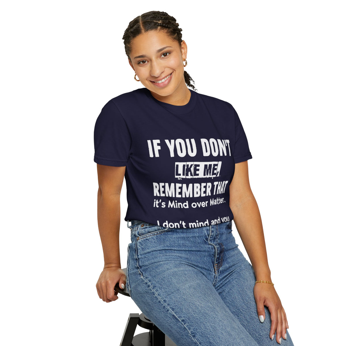 If You Don't Like Me Mind Over Matter Comfort Colors Tee