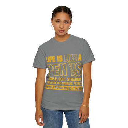 Life Is Like a Penis Adult Humor Comfort Colors T-Shirt