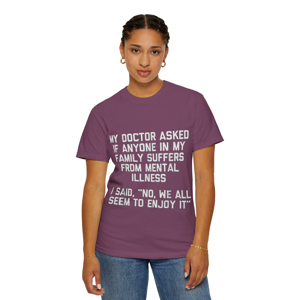 My Doctor Asked Mental Illness Humor Comfort Colors Tee
