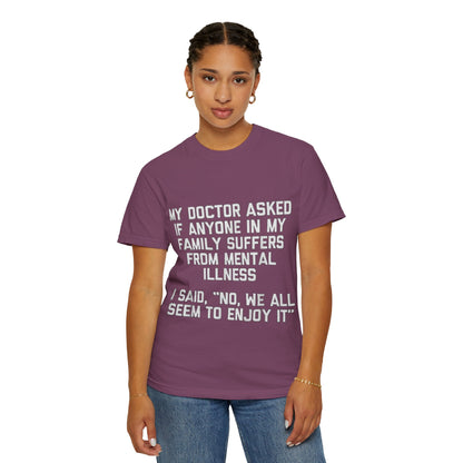 My Doctor Asked Mental Illness Humor Comfort Colors Tee