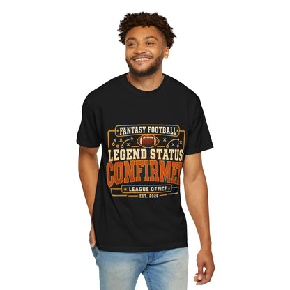 Fantasy Football Legend Status Confirmed Comfort Colors Tee