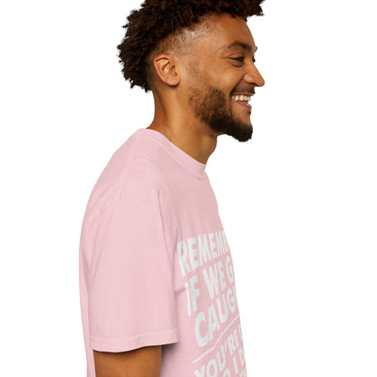 If We Get Caught Funny Quote Comfort Colors T-Shirt