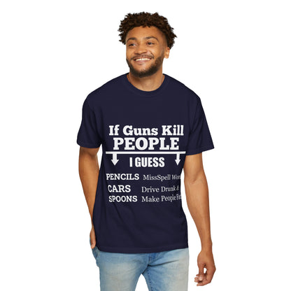 If Guns Kill People Funny Firearm Statement Comfort Colors Tee
