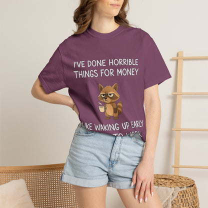 I've Done Horrible Things for Money Funny Raccoon Tee
