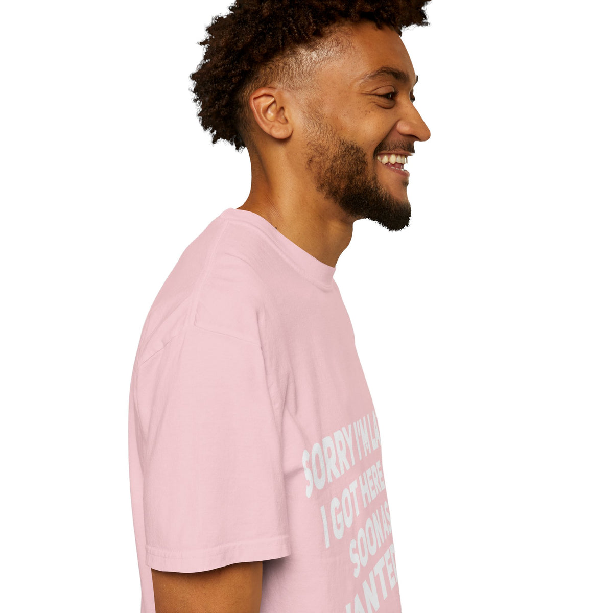 Sorry I'm Late I Got Here When I Wanted Comfort Colors Tee