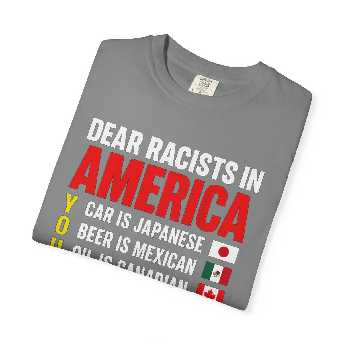 Dear Racists in America Anti-Racism Comfort Colors Tee
