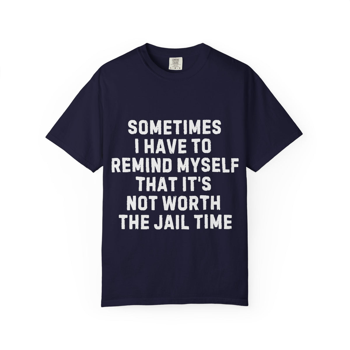Not Worth the Jail Time Funny Comfort Colors T-Shirt