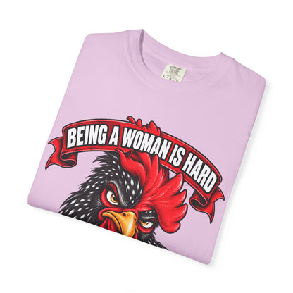 Being a Woman Is Hard Funny Comfort Colors T-Shirt