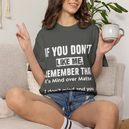 If You Don't Like Me Mind Over Matter Comfort Colors Tee