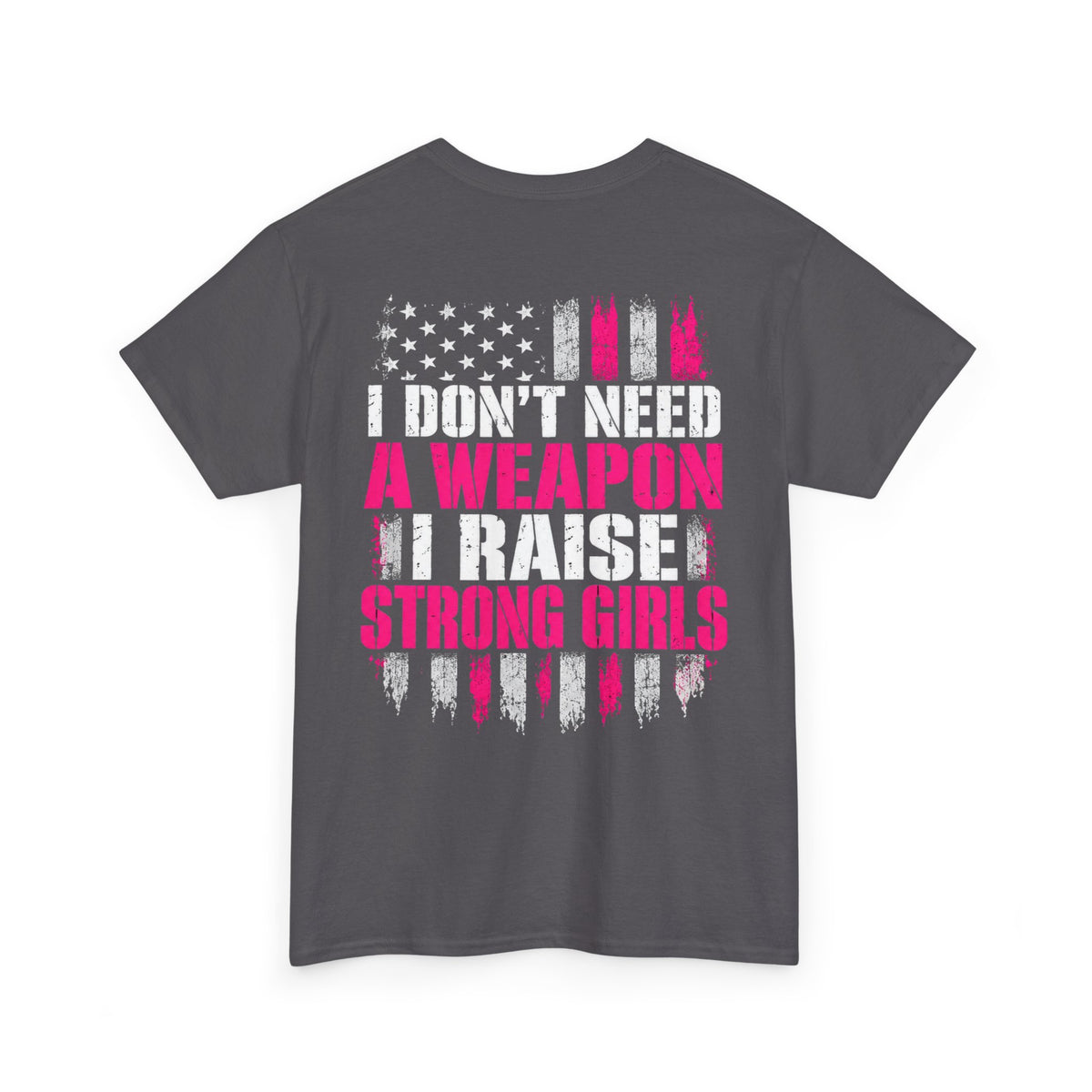 Girl Dad I Raise Strong Girls Graphic Tee