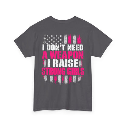 Girl Dad I Raise Strong Girls Graphic Tee