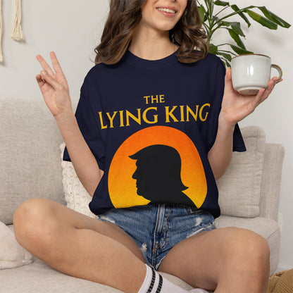 The Lying King Political Satire Comfort Colors T-Shirt