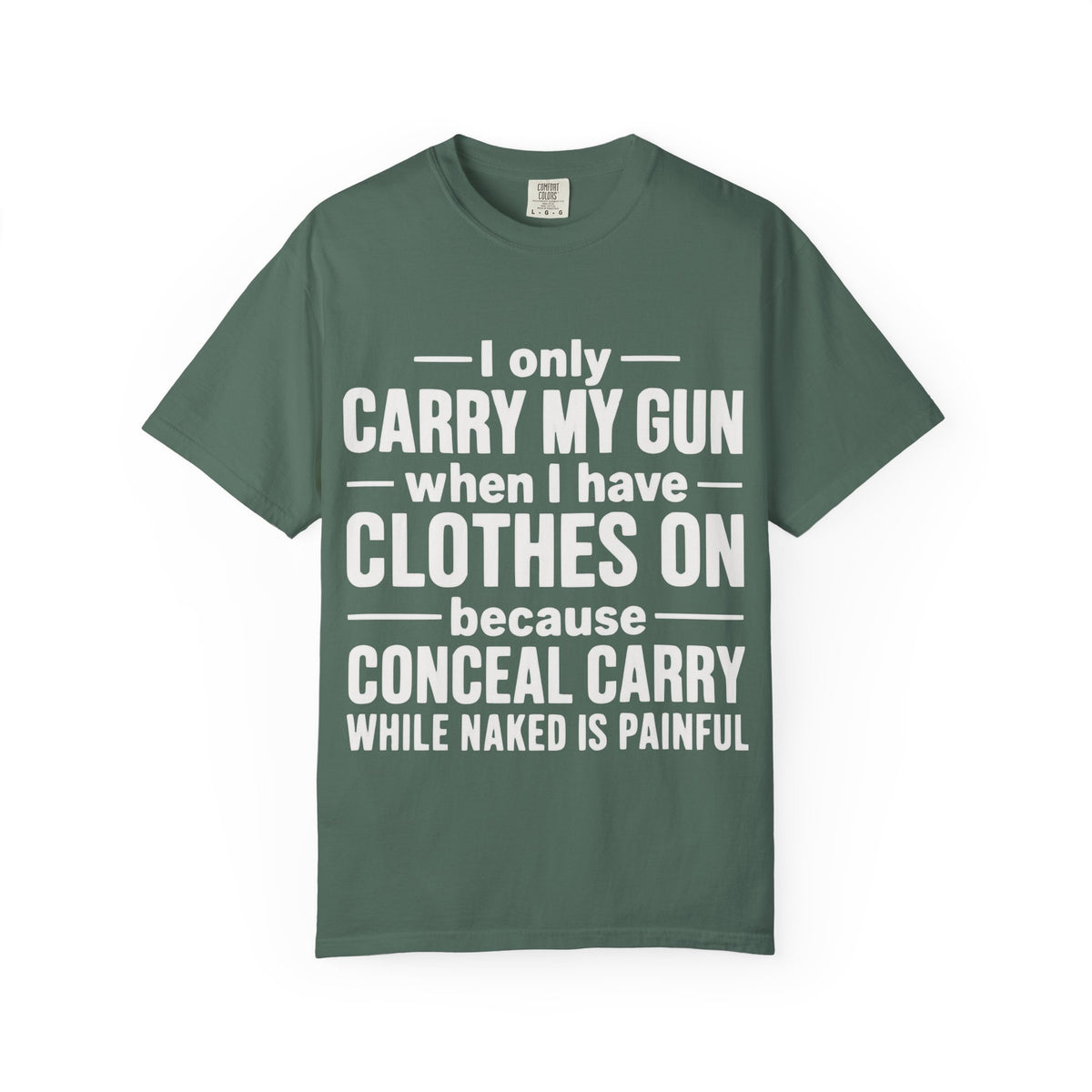 I Only Carry My Gun With Clothes On Comfort Colors Tee