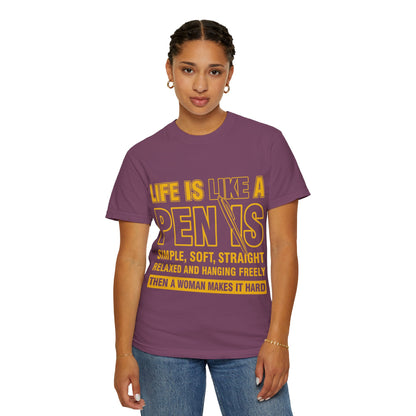 Life Is Like a Penis Adult Humor Comfort Colors T-Shirt