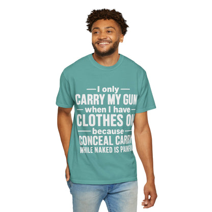 I Only Carry My Gun With Clothes On Comfort Colors Tee