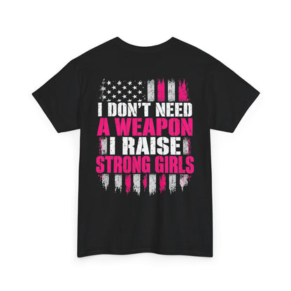 Girl Dad I Raise Strong Girls Graphic Tee