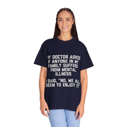 My Doctor Asked Mental Illness Humor Comfort Colors Tee
