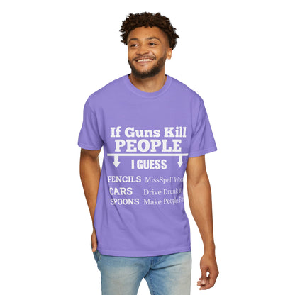If Guns Kill People Funny Firearm Statement Comfort Colors Tee