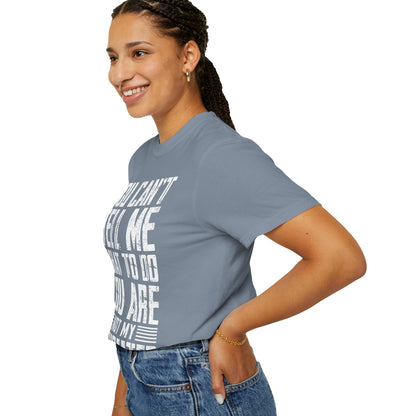 You Can't Tell Me What to Do Not My Daughter Comfort Colors Tee