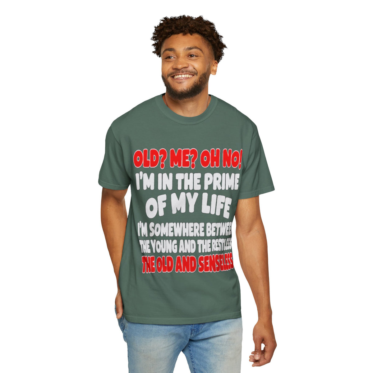 Old? Me? Oh No! Prime of My Life Comfort Colors Tee
