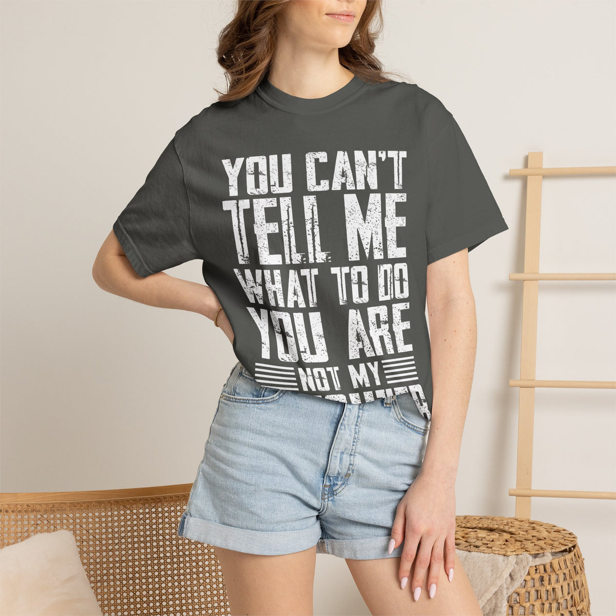 You Can't Tell Me What to Do Not My Daughter Comfort Colors Tee