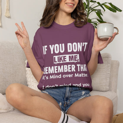 If You Don't Like Me Mind Over Matter Comfort Colors Tee