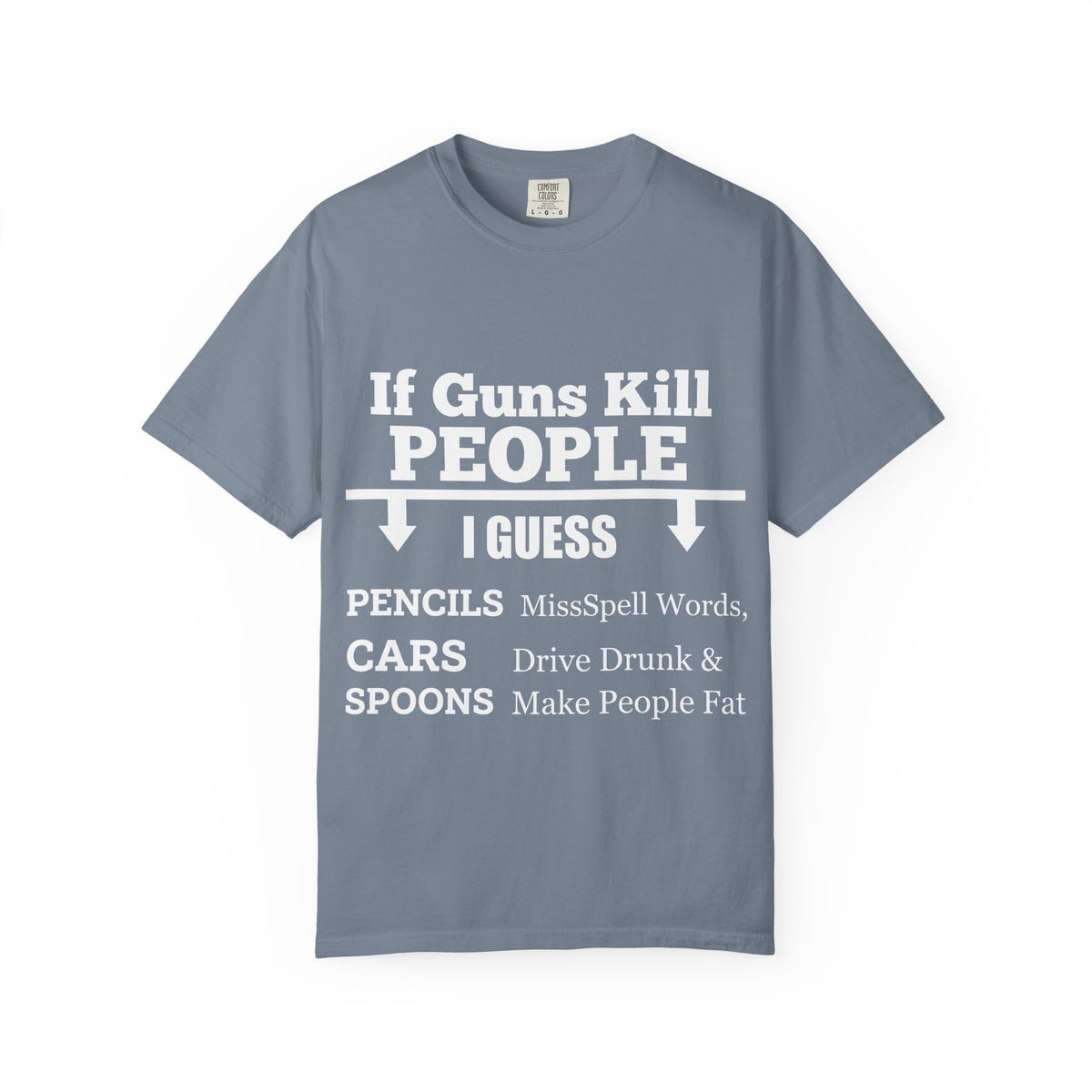 If Guns Kill People Funny Firearm Statement Comfort Colors Tee