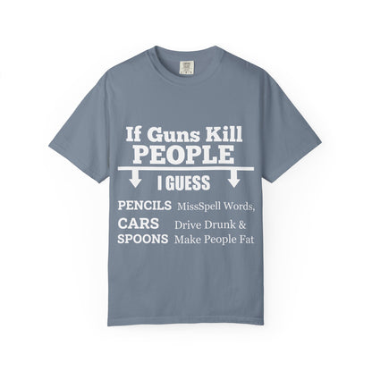 If Guns Kill People Funny Firearm Statement Comfort Colors Tee