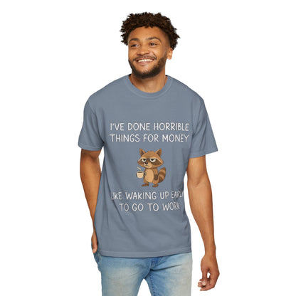 I've Done Horrible Things for Money Funny Raccoon Tee