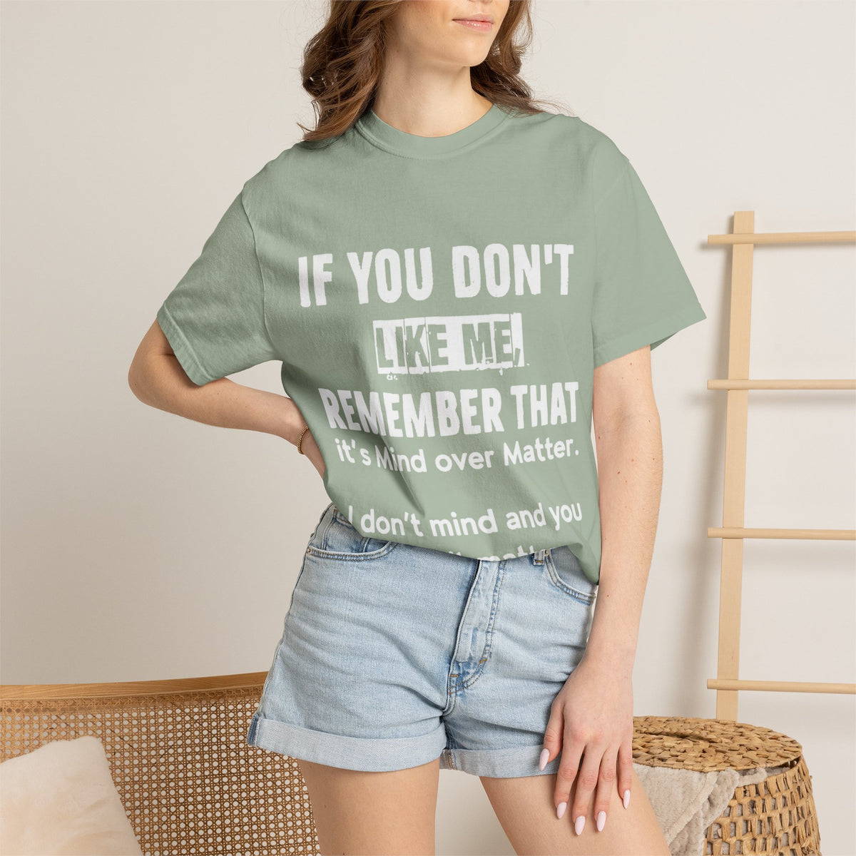 If You Don't Like Me Mind Over Matter Comfort Colors Tee